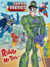 Cover image for Riddle Me This! (DC Super Friends)